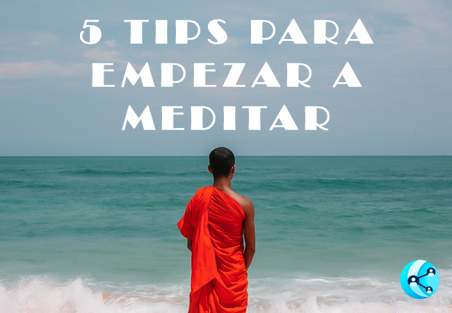 5 TIPS PARA EMPEZAR A MEDITAR